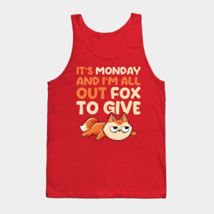 Its Monday And Im All Out Of Fox To Give - Cute Funny Animal Gift Tank Top